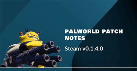 Palworld Steam patch notes for v0.1.4.1 .